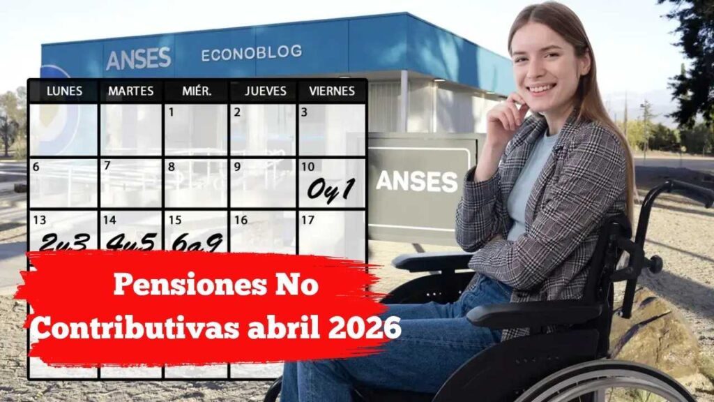 Pensiones No Contributivas abril 2026: montos, fechas de cobro y nuevo régimen de Protección Social