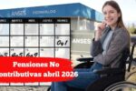 Pensiones No Contributivas abril 2026: montos, fechas de cobro y nuevo régimen de Protección Social