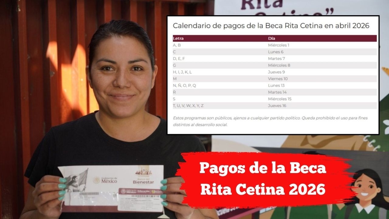 Pagos de la Beca Rita Cetina 2026: quién cobra hoy 8 de abril
