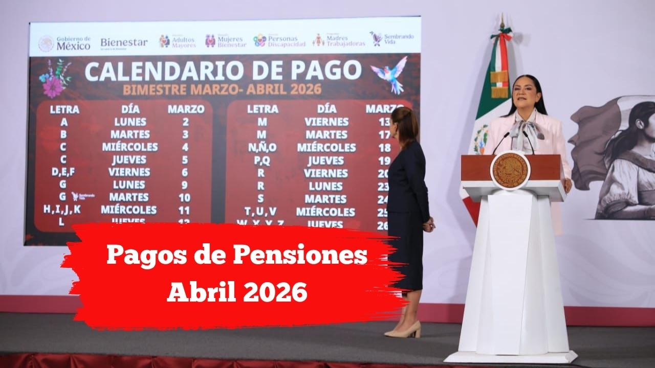 Pagos de Pensiones Abril 2026: Calendario Oficial y Fechas de Cobro
