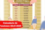 Calendario de Pensiones Abril 2026: Fechas de Pago para Jubilados y Pensionados